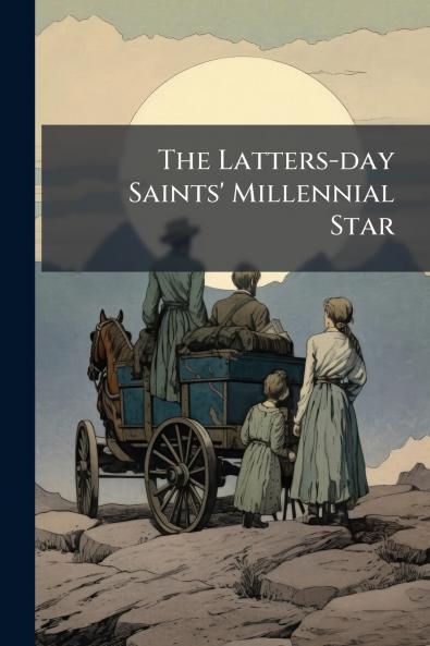 The Latters-day Saints' Millennial Star