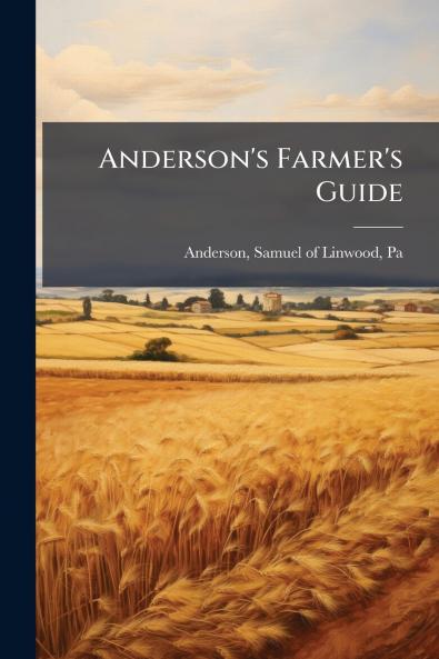 Anderson's Farmer's Guide