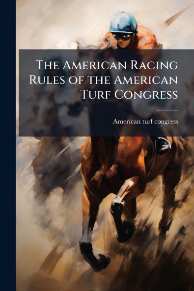 The American Racing Rules of the American Turf Congress
