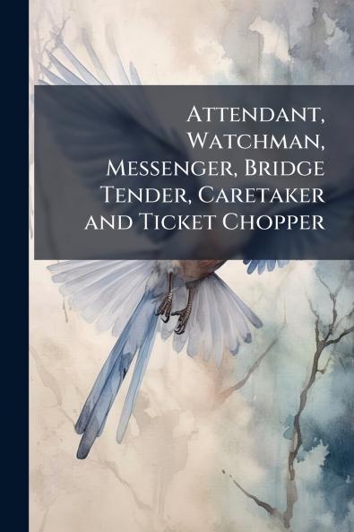 Attendant Watchman Messenger Bridge Tender Caretaker and Ticket Chopper
