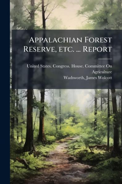 Appalachian Forest Reserve etc. ... Report