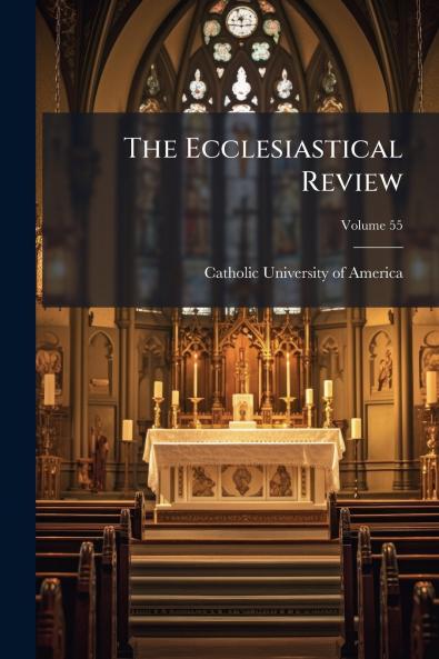 The Ecclesiastical Review; Volume 55