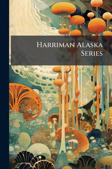 Harriman Alaska Series