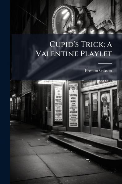 Cupid's Trick; a Valentine Playlet
