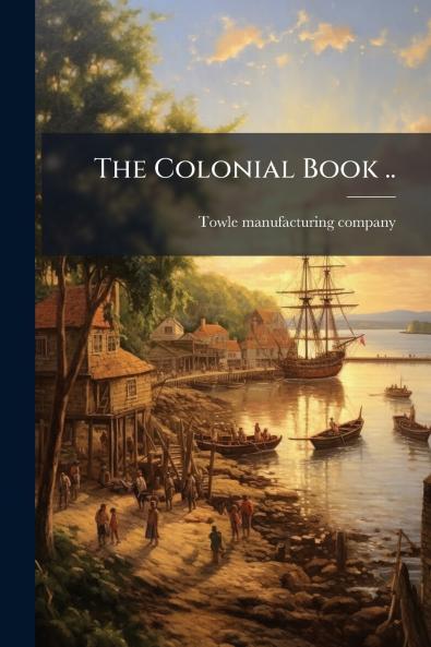 The Colonial Book ..