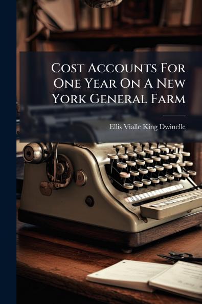 Cost Accounts For One Year On A New York General Farm