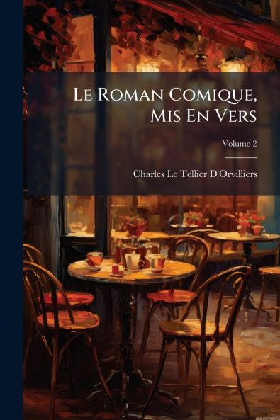 Le Roman Comique Mis En Vers; Volume 2