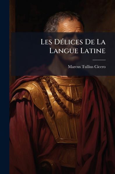 Les Délices De La Langue Latine