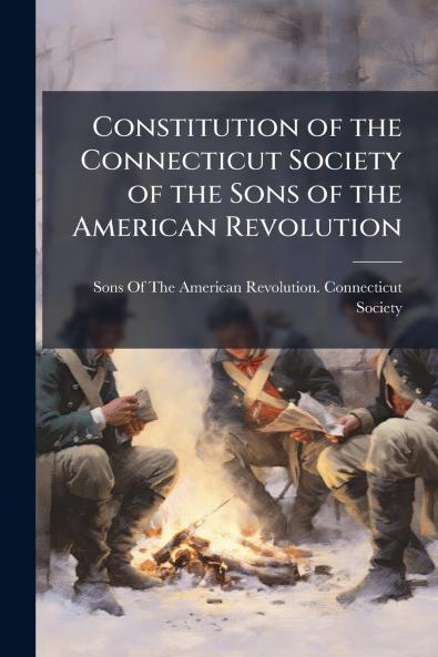 Constitution of the Connecticut Society of the Sons of the American Revolution