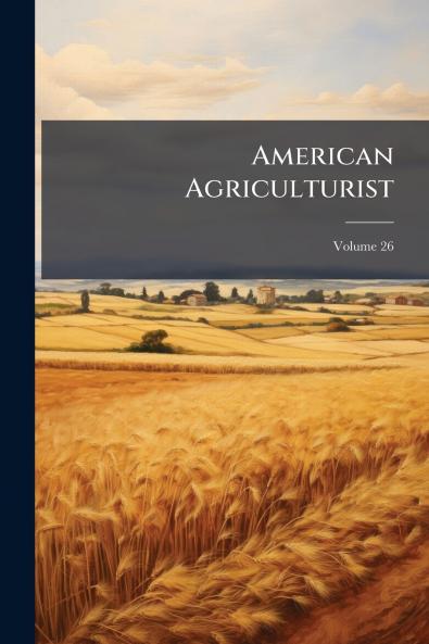American Agriculturist; Volume 26