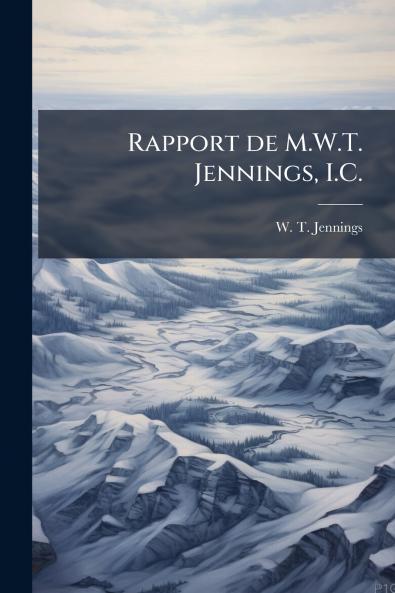 Rapport de M.W.T. Jennings I.C.
