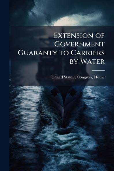Extension of Government Guaranty to Carriers by Water