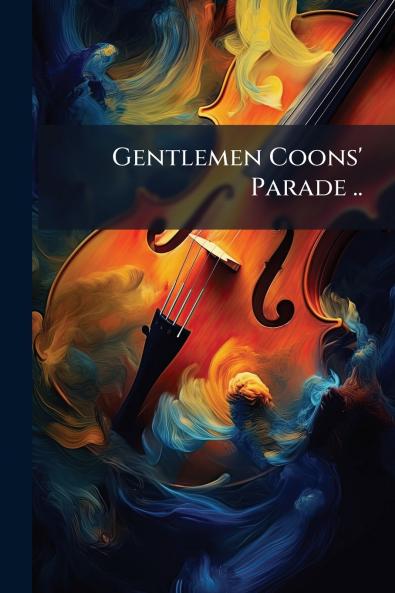 Gentlemen Coons' Parade ..