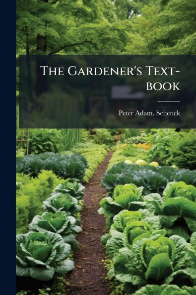 The Gardener's Text-book