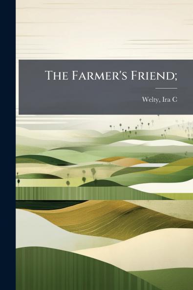 The Farmer's Friend;