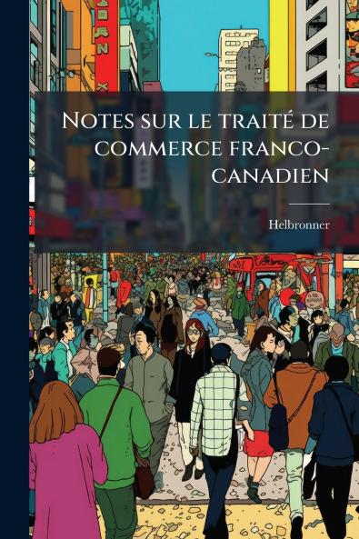 Notes sur le traité de commerce franco-canadien