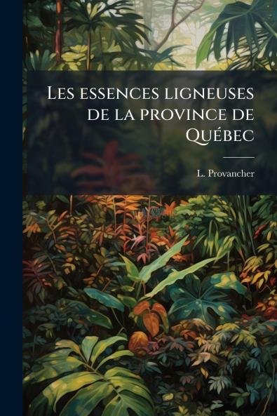 Les essences ligneuses de la province de Québec