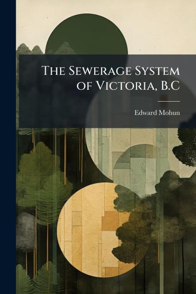 The Sewerage System of Victoria B.C