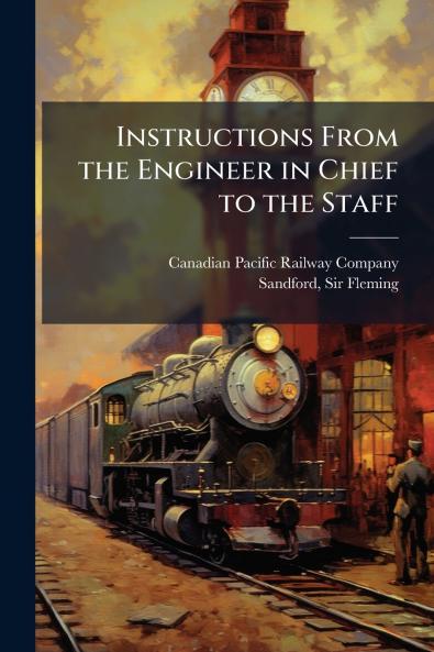 Instructions From the Engineer in Chief to the Staff