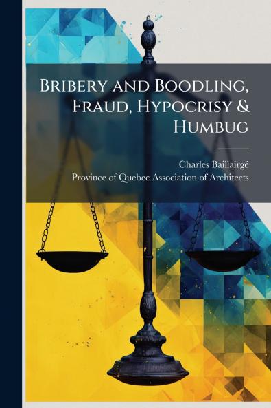 Bribery and Boodling Fraud Hypocrisy & Humbug