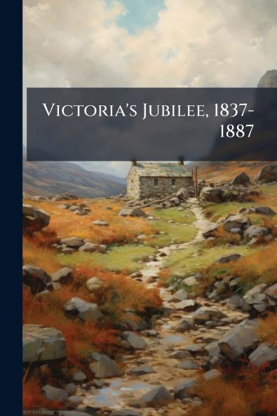 Victoria's Jubilee 1837-1887