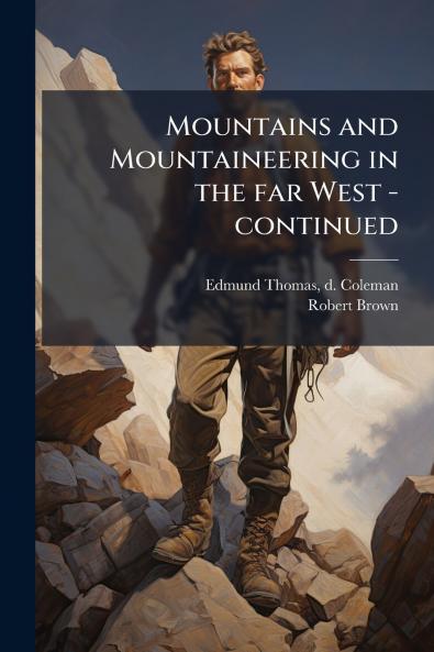 Mountains and Mountaineering in the far West -continued