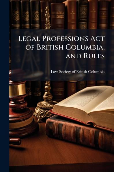 Legal Professions Act of British Columbia and Rules