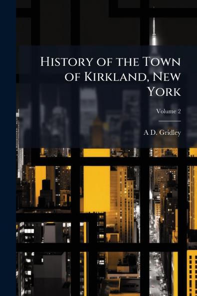 History of the Town of Kirkland New York; Volume 2