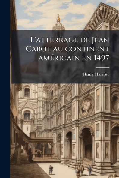 L'atterrage de Jean Cabot au continent américain en 1497