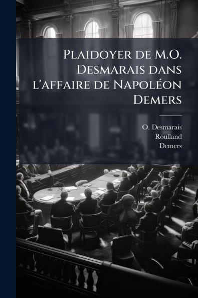 Plaidoyer de M.O. Desmarais dans l'affaire de Napoléon Demers
