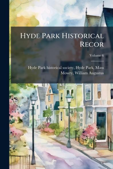 Hyde Park Historical Recor; Volume 6