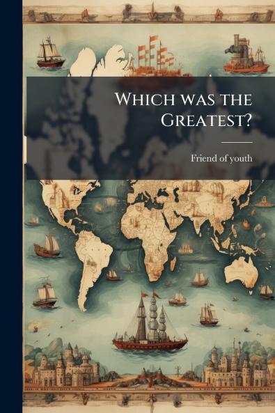 Which was the Greatest?