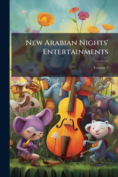 New Arabian Nights' Entertainments; Volume 3