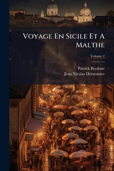 Voyage En Sicile Et A Malthe; Volume 2