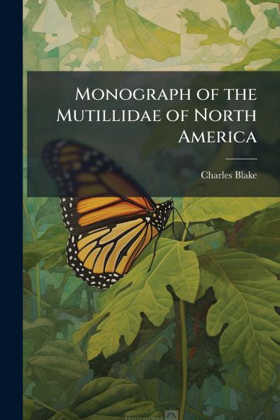 Monograph of the Mutillidae of North America