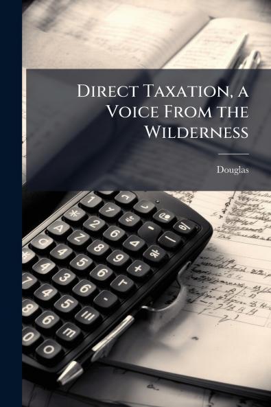 Direct Taxation a Voice From the Wilderness