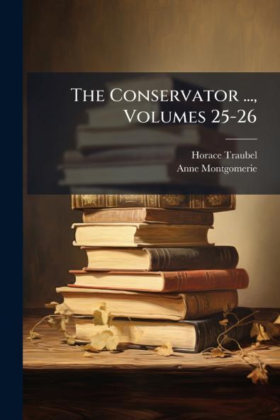 The Conservator ... Volumes 25-26