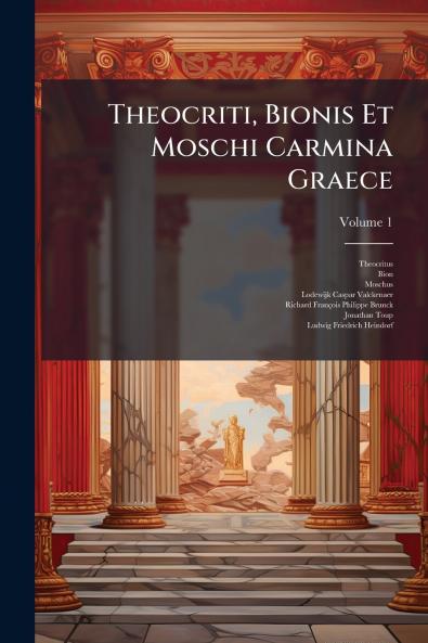 Theocriti Bionis Et Moschi Carmina Graece; Volume 1