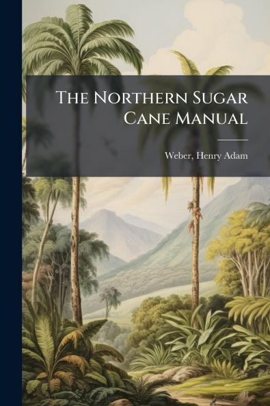 The Northern Sugar Cane Manual