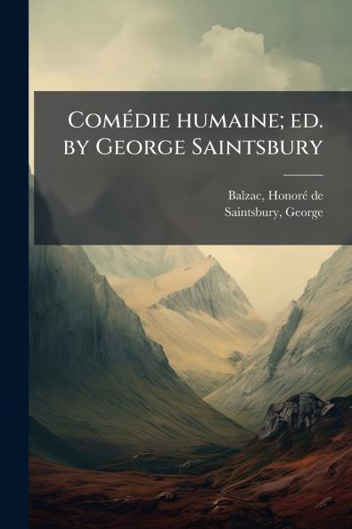 Comédie humaine; ed. by George Saintsbury