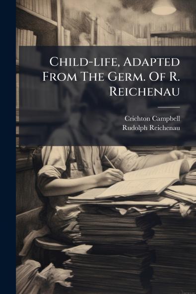 Child-life Adapted From The Germ. Of R. Reichenau