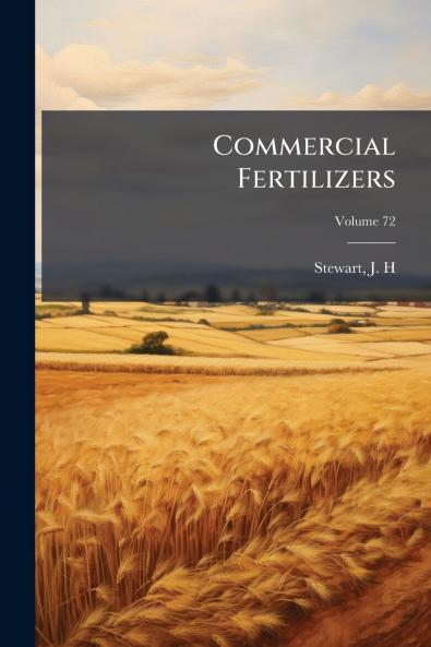 Commercial Fertilizers; Volume 72