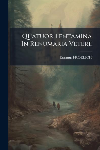 Quatuor Tentamina In Renumaria Vetere
