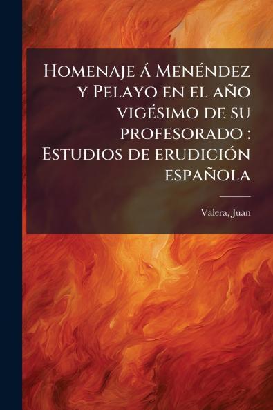 Homenaje á Menéndez y Pelayo en el año vigésimo de su profesorado