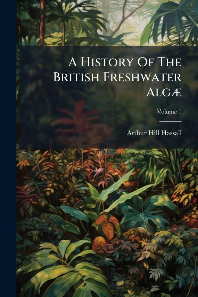 A History Of The British Freshwater Algæ