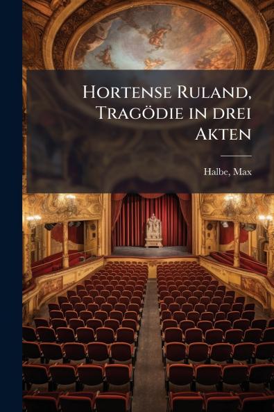 Hortense Ruland Tragödie in drei Akten
