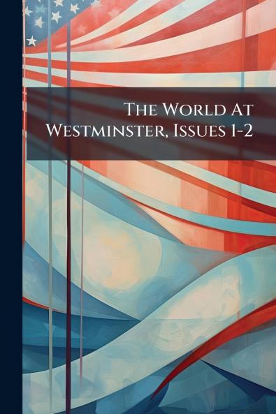 The World At Westminster Issues 1-2