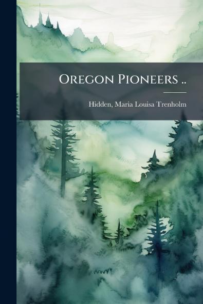 Oregon Pioneers ..