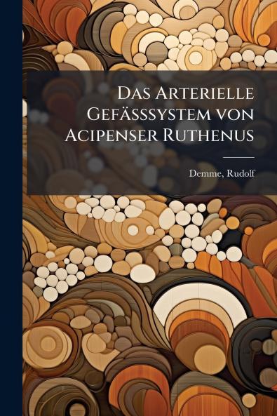 Das Arterielle Gefässsystem von Acipenser Ruthenus