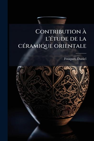Contribution à l'étude de la céramique orientale